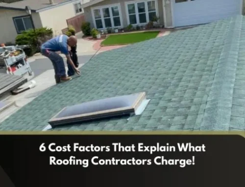 6 Cost Factors That Explain What Roofing Contractors Charge!