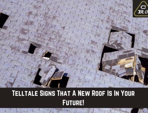 Telltale Signs That A New Roof Is In Your Future!