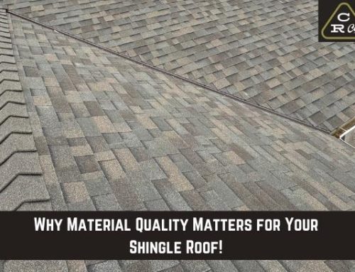 Why Material Quality Matters for Your Shingle Roof!