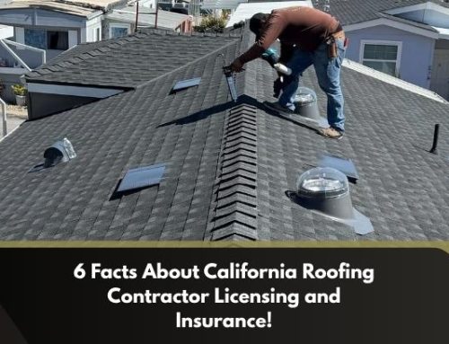 6 Facts About California Roofing Contractor Licensing and Insurance!