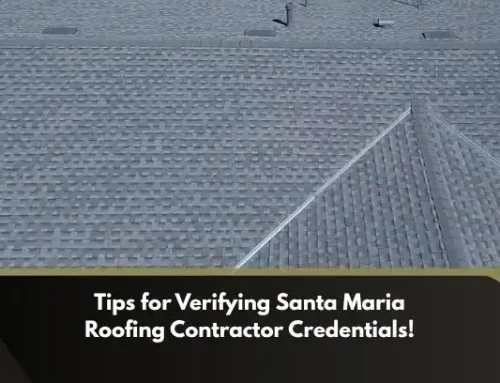 Tips for Verifying Santa Maria Roofing Contractor Credentials!