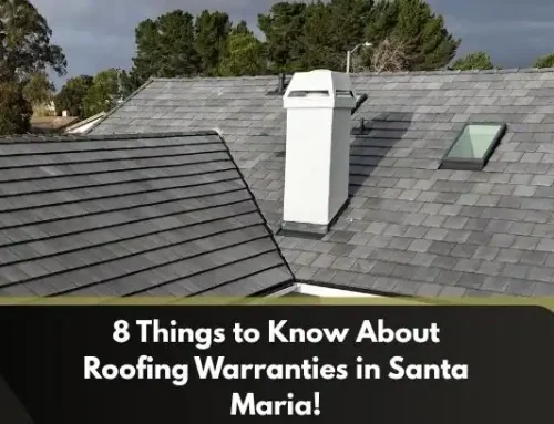 8 Things to Know About Roofing Warranties in Santa Maria!
