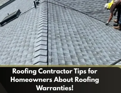 Roofing Contractor Tips for Homeowners About Roofing Warranties!